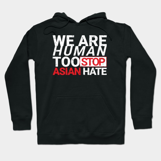we are human too stop asian hate Hoodie by Ojoy
